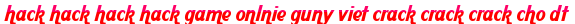 hack hack hack hack game onlnie guny viet crack crack crack cho dt moi